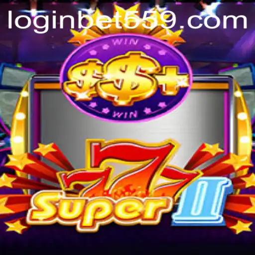 Exploring Super777II: A Dynamic Gaming Experience with bet559